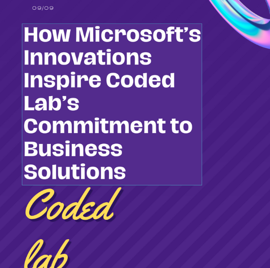 How Microsoft’s Innovations Inspire Coded Lab’s Commitment to Business Solutions